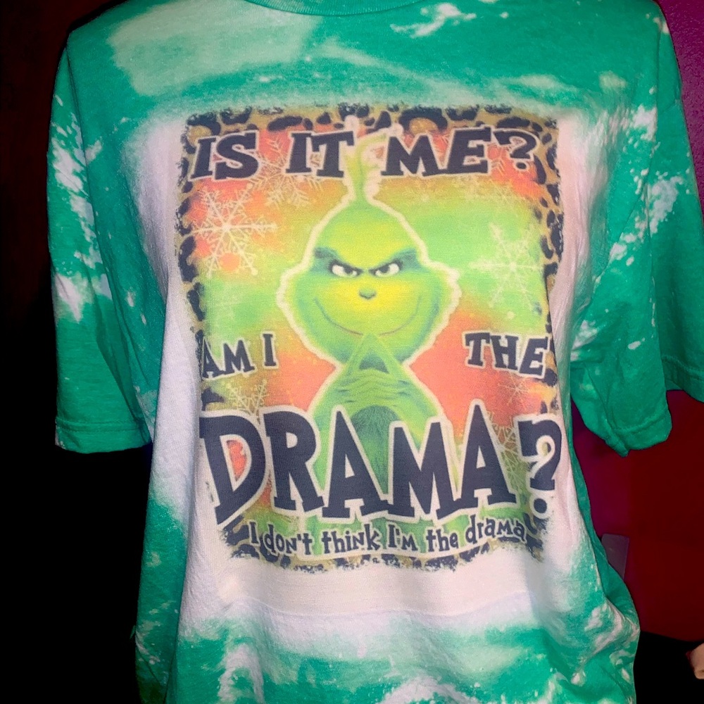Is it me ? Am I the drama ? Grinch bleached tshirt